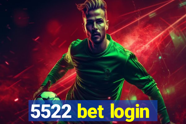 5522 bet login